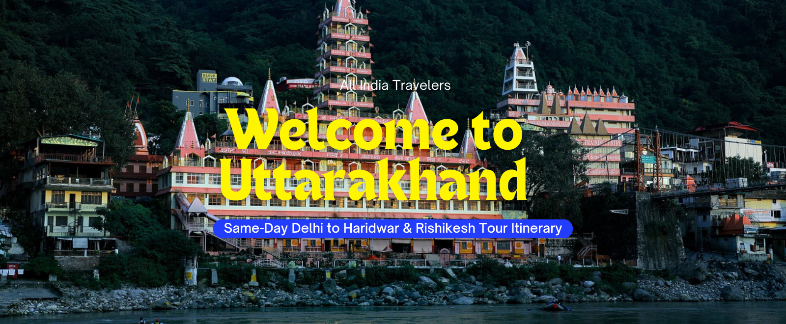 Same-Day Delhi to Haridwar & Rishikesh Tour Itinerary