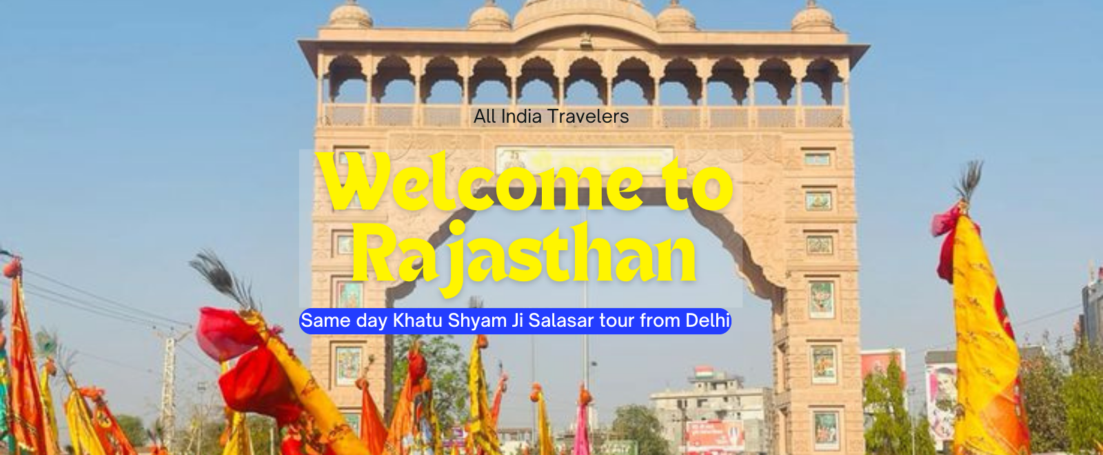 Same day Khatu Shyam Ji Salasar tour from Delhi